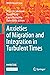 Anxieties of Migration and Integration in Turbulent Times (IMISCOE Research Series)