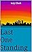 Last One Standing by Izzy Clark