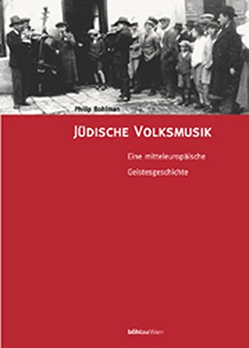 Judische Volksmusik: Eine Mitteleuropaische Geistesgeschichte (Schriften Zur Volksmusik, 21) (German Edition)