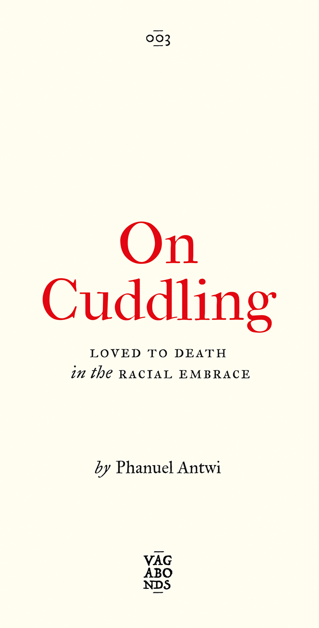 On Cuddling: Loved to Death in the Racial Embrace (Vagabonds) (Volume 5)
