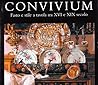 Convivium. Fasto e Stile a Tavola tra XVI e XIX Secolo.