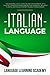 Italian Language: This Book Includes: Learn Italian for Beginners with the Most Common Phrases Needed for Traveling. Includes a Useful Section with Short Stories for Beginners.