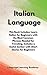 Italian Language: This Book Includes: Learn Italian for Beginners with the Most Common Phrases Needed for Traveling. Includes a Useful Section with Short Stories for Beginners.