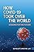 How COVID-19 Took Over the World by Christine Loh