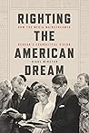 Righting the American Dream: How the Media Mainstreamed Reagan's Evangelical Vision Righting the American Dream: How the Media Mainstreamed Reagan's Evangelical Vision