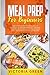 Meal Prep for Beginners: Th...