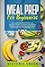 Meal Prep for Beginners: The Ultimate Guide to Weight Loss. Discover the Way to Burn Fat with Simple and Delicious Keto Recipes. Enjoy the 30 Days Intermittent Fasting Meal Plan.