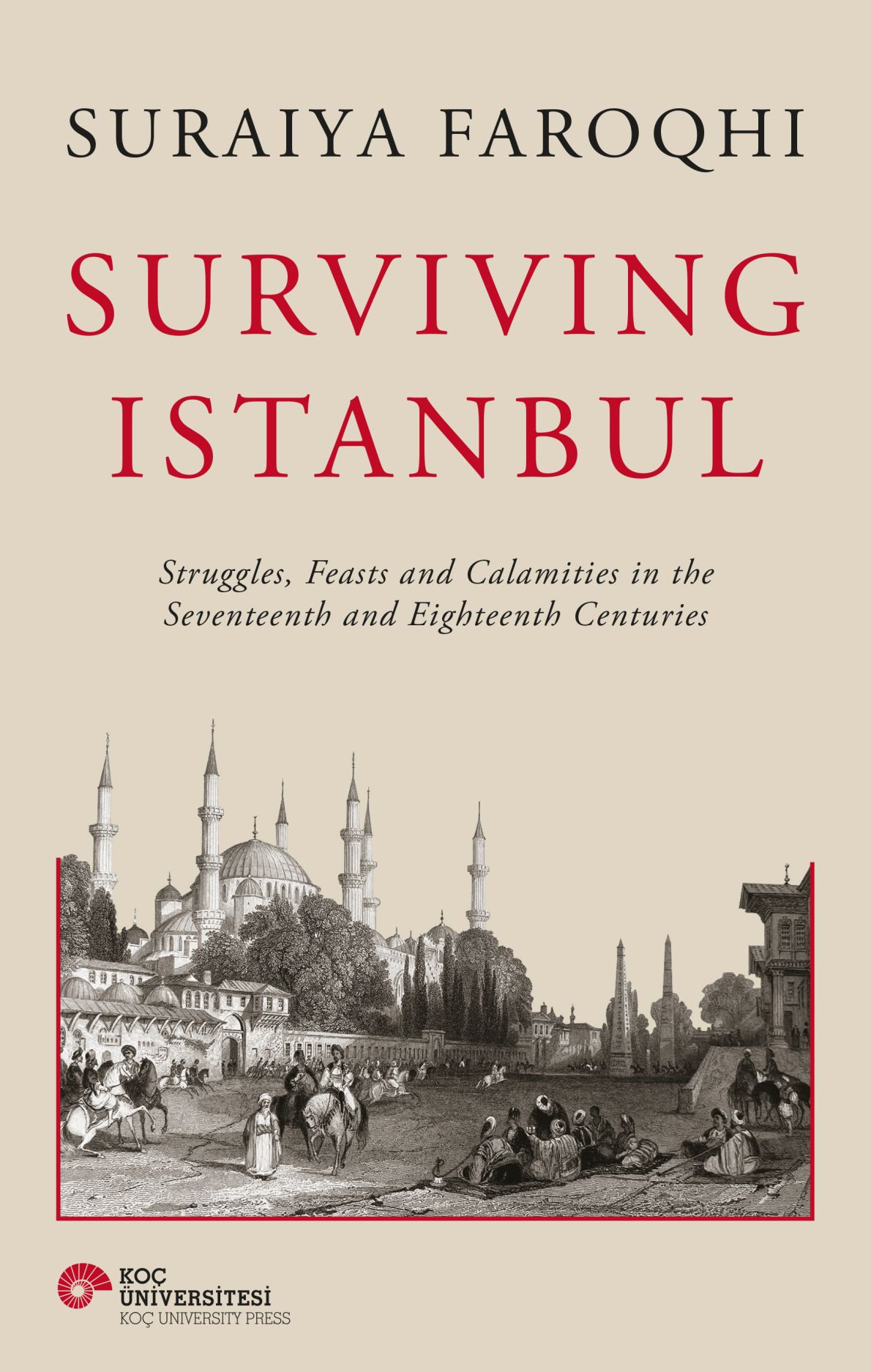 Surviving Istanbul: Struggles, Feasts and Calamities in the Seventeenth and Eighteenth Centuries (Volume 2) (Ottoman and Turkish Studies)