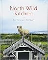 North Wild Kitchen: Das Norwegen-Kochbuch North Wild Kitchen: Das Norwegen-Kochbuch