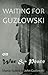 WAITING FOR GUZLOWSKI: on W...
