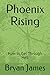 Phoenix Rising: How to Get ...
