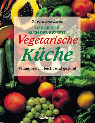Vegetarische Kueche Das grosse Buch der Rezepte; vitaminreich, leicht und gesund (Hardcover)