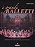 I grandi balletti. Repertor...