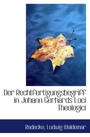 Der Rechtfertigungsbegriff in Johann Gerhards Loci Theologici (German Edition)