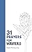 31 Prayers for Writers: Spi...