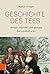 Geschichte des Tees: Anbau,...