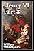 Henry VI Part 3: (Annotated)