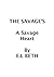 The Savage's: A Savage Heart