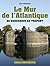 Le Mur de l'Atlantique - De...