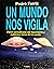 Un mundo nos vigila