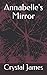 Annabelle's Mirror by Crystal James