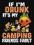 if I'm Drunk It's My Campin...