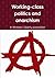 Working-class politics and anarchism by Workers' Liberty