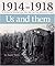 1914 - 1918 Us and Them: A ...