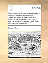 The rival milliners: or, the humours of Covent-Garden. A tragi-comi-operatic-pastoral farce. As it was acted at the theatre in the Hay-Market. By Robert Drury, gent. The third edition, corrected.