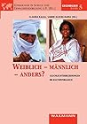 Weiblich - männlich - anders?: Geschlechterbeziehungen im Kulturvergleich (German Edition)