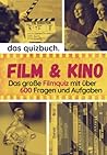 Das Quizbuch: Film & Kino - Das große Filmquiz mit über 600 Fragen und Aufgaben: Ermittle deinen Filmquotienten - wie gut kennst du dich mit Filmen, Schauspielern, Regisseuren aus? (German Edition)