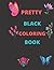 PRETTY BLACK COLORING BOOK:...