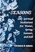 Seasons: Spiritual Reflections For Winter, Spring, Summer, and Fall