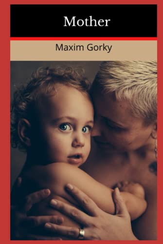 Mother by Maxim Gorky ''Student Edition''Annotated Edition''