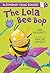 The Lola Bee Bop: A Bloomsb...