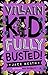 Villain Kid Fully Busted!