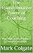 The Transformative Power of Coaching  by Mark Colgate