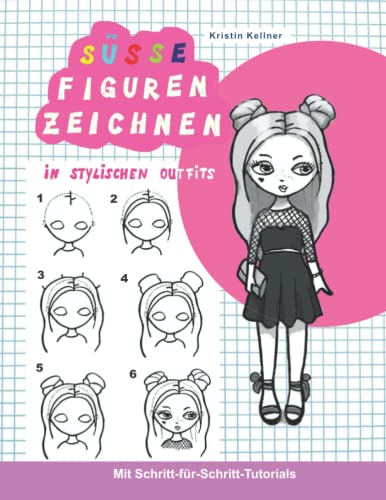 Süße Figuren zeichnen in stylischen Outfits: Mit Schritt-für-Schritt-Tutorials (German Edition)