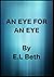 An Eye for an Eye by E.L. Beth