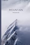 Mountain Notebook: Motivational journal, nature lover diary, mountain cover, elegant design Mountain Notebook: Motivational journal, nature lover diary, mountain cover, elegant design