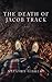 The Death of Jacob Track: V...
