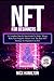 NFT For Beginners: A Complete Step by Step Guide To Make Money With Non-Fungible Tokens And The Best NFT Strategy for Beginners in 2022 (Large Print Edition)