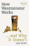 How Westminster Works . . . and Why It Doesn't