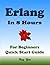 Erlang Programming, In 8 Ho...