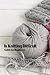 Is Knitting Difficult: Guid...