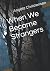 When We Became Strangers by Angela Christensen When We Became Strangers by Angela Christensen