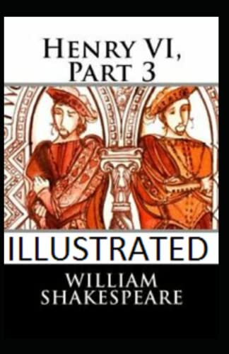 Henry VI, Part 3 Illustrated
