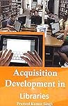 Acquisition Development in Libraries Acquisition Development in Libraries