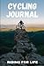 Cycling Journal: Riding for...