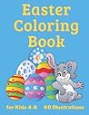 Easter Coloring Book: for Kids Ages 4-8 | 60 funny and beautiful Images, with bunny, easter egg and easter basket